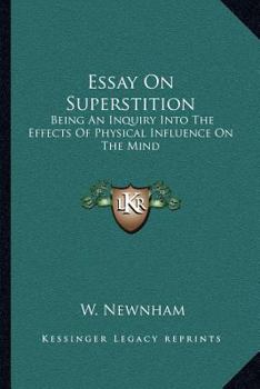 Paperback Essay On Superstition: Being An Inquiry Into The Effects Of Physical Influence On The Mind Book