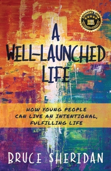 Paperback A Well-Launched Life: How Young People Can Live an Intentional, Fulfilling Life Book