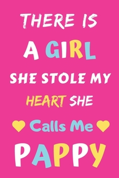 Paperback There Is A Girl she Stole My Heart she Calls Me Pappy: lined notebook, gift for girls, daughters Book