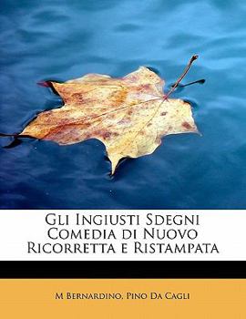 Paperback Gli Ingiusti Sdegni Comedia Di Nuovo Ricorretta E Ristampat Book