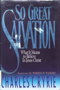 Hardcover So Great Salvation: What It Means to Believe in Jesus Christ Book