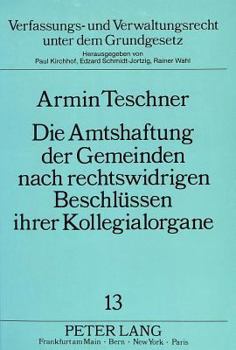 Paperback Die Amtshaftung Der Gemeinden Nach Rechtswidrigen Beschluessen Ihrer Kollegialorgane [German] Book