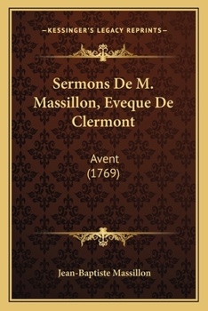 Paperback Sermons De M. Massillon, Eveque De Clermont: Avent (1769) [French] Book