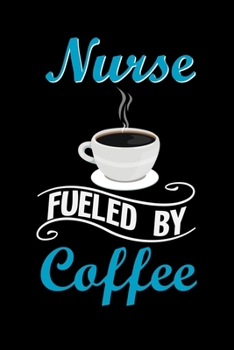 Nurse fueled by coffee: Best Nurse inspirationl gift for nurseeing student Blank line journal school size notebook for nursing student Nurse Journal, ... Practitioner Gift, Graduation Gift for Nurses