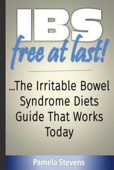 Paperback IBS Free At Last!: The Irritable Bowel Syndrome Diets Guide That Works Today! Book