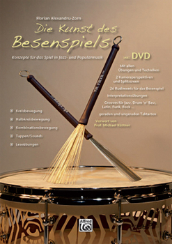 Die Kunst Des Besenspiels: Konzepte Für Das Spiel in Jazz- Und Popularmusik, Book & DVD
