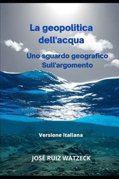 Paperback La geopolitica dell'acqua: Uno sguardo geografico Sull'argomento [Italian] Book