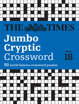 Paperback The Times Jumbo Cryptic Crossword Book 18: The World's Most Challenging Cryptic Crossword Book