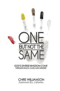 Paperback One But Not the Same: God's Diverse Kingdom Come Through Race, Class, and Gender Book