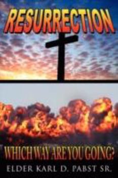 Paperback Resurrection: Which Way Are You Going?: The Pathway to "life", Here, and the Here-after Book