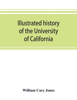 Paperback Illustrated history of the University of California Book