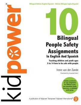Paperback 10 Bilingual People Safety Assignments in English and Spanish: Teaching Children and Youth Ages 5 to 14 How to Be Safe With People Book