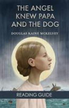 Paperback Reading Guide: The Angel Knew Papa and the Dog Book