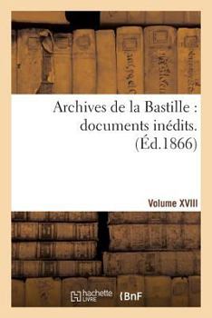 Paperback Archives de la Bastille: Documents Inédits. [Vol. 18] [French] Book