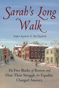 Paperback Sarah's Long Walk: The Free Blacks of Boston and How Their Struggle for Equality Changed America Book