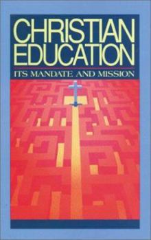 Paperback Christian Education: Its Mandate and Mission Book