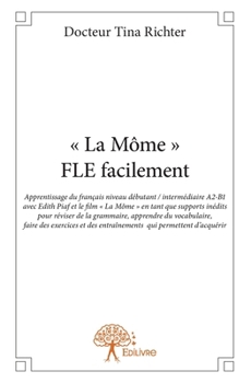 Paperback " La Môme " - FLE facilement: Apprentissage du français niveau débutant [French] Book