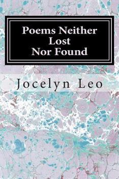 Paperback Poems Neither Lost Nor Found: A Short Collection of Poems Book