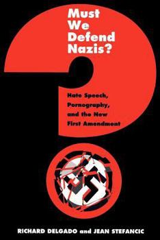 Hardcover Must We Defend Nazis?: Hate Speech, Pornography, and the New First Amendment Book