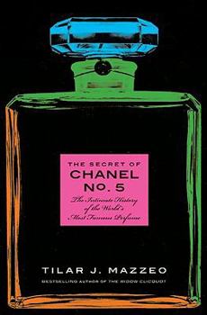 Hardcover The Secret of Chanel No. 5: The Intimate History of the World's Most Famous Perfume Book