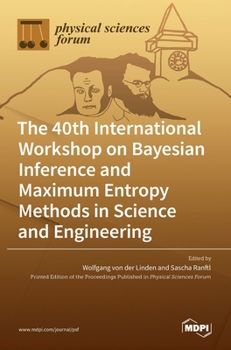 Hardcover The 40th International Workshop on Bayesian Inference and Maximum Entropy Methods in Science and Engineering Book