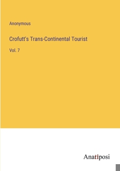 Paperback Crofutt's Trans-Continental Tourist: Vol. 7 Book