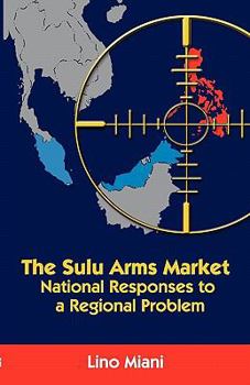 Paperback The Sulu Arms Market: National Responses to a Regional Problem Book