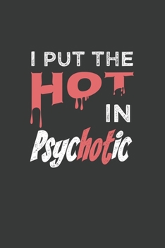 Paperback I Put The Hot In Psychotic: 6x9 Inch Journal Diary Notebook 110 Blank Lined Pages Funny Crazy Girl Gift Book