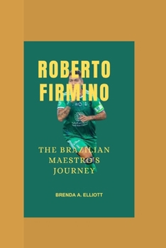 ROBERTO FIRMINO:: The Brazilian Maestro's Journey"