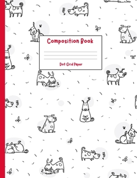Composition Book: Dot Grid Paper - Cute Playful Dogs
