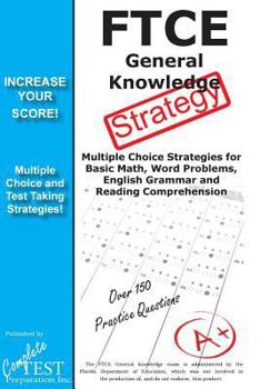 Paperback FTCE General Knowledge Test Stategy!: Winning Multiple Choice Strategies for the FTCE General Knowledge Test Book