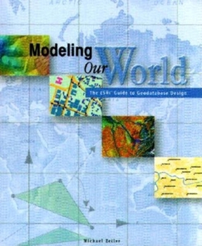 Paperback Modeling Our World: The ESRI Guide to Geodatabase Design Book
