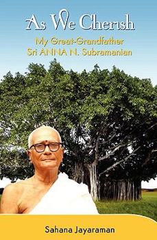 Paperback As We Cherish: My Great-Grandfather Sri Anna N. Subramanian Book