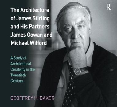 Paperback The Architecture of James Stirling and His Partners James Gowan and Michael Wilford: A Study of Architectural Creativity in the Twentieth Century Book