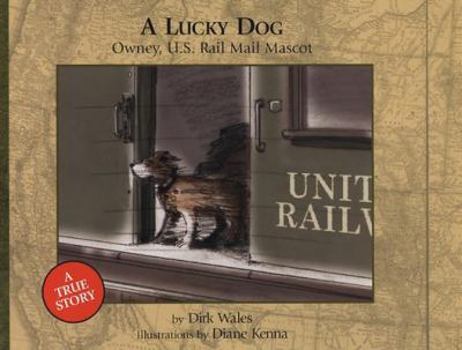 Hardcover A Lucky Dog: Owney, U.S. Rail Mail Mascot Book