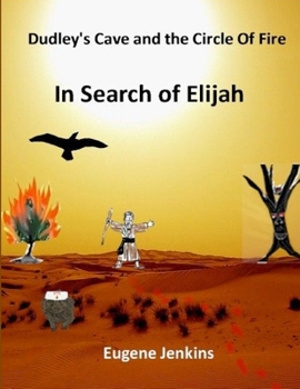 Dudley's Cave and the Circle of Fire: In Search of Elijah Book Three