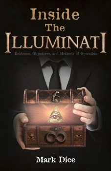 Paperback Inside the Illuminati: Evidence, Objectives, and Methods of Operation Book