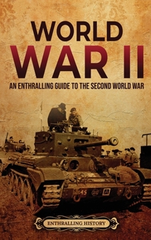 Hardcover World War II: An Enthralling Guide to the Second World War Book