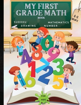 Paperback My First Grade Math Book: A Fun Educational Brain Game Book for Children with Answer Sheet/Exercises Book for Children Ages 6-8/ A Wonderful Pre Book