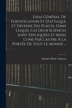 Paperback Essai Général De Fortification Et D'attaque Et Défense Des Places, Dans Lequel Ces Deux Sciences Sont Expliquées Et Mises L'une Par L'autre À La Porté [French] Book