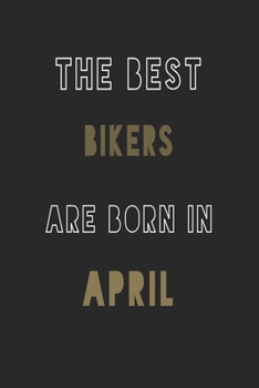 The Best Bikers are Born in April journal: 6*9 Lined Diary Notebook, Journal or Planner and Gift with 120 pages