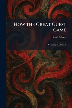 Paperback How the Great Guest Came: A Fantasy in One Act Book