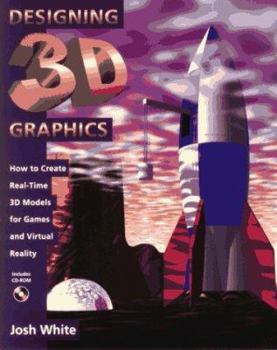 Paperback Designing 3D Graphics: How to Create Real-Time 3D Models for Games and Virtual Reality Book