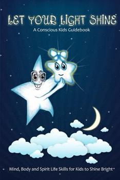 Paperback Let Your Light Shine: A Conscious Kids Guidebook Book