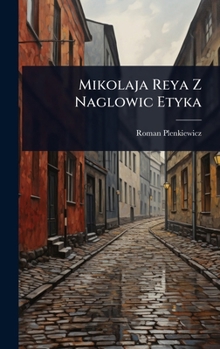 Mikolaja Reya Z Naglowic Etyka (Polish Edition)
