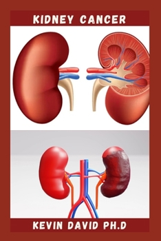 Paperback Kidney Cancer: Step By Step Guide On How To Heal Your Kidney And Live Healthily Book