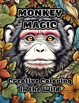 Paperback Monkey Magic: Creative Coloring in the Wild Book