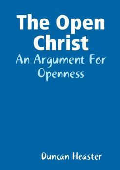 Paperback The Open Christ: An Argument For Openness Book