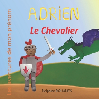 Paperback Adrien le Chevalier: Les aventures de mon prénom [French] Book