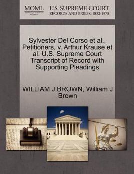 Paperback Sylvester del Corso Et Al., Petitioners, V. Arthur Krause Et Al. U.S. Supreme Court Transcript of Record with Supporting Pleadings Book